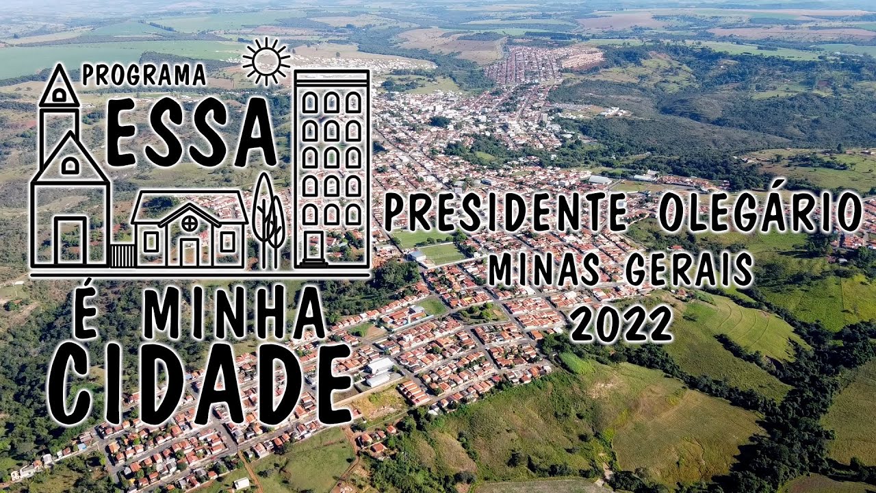PRESIDENTE OLEGÁRIO - MG - Programa Essa é Minha Cidade