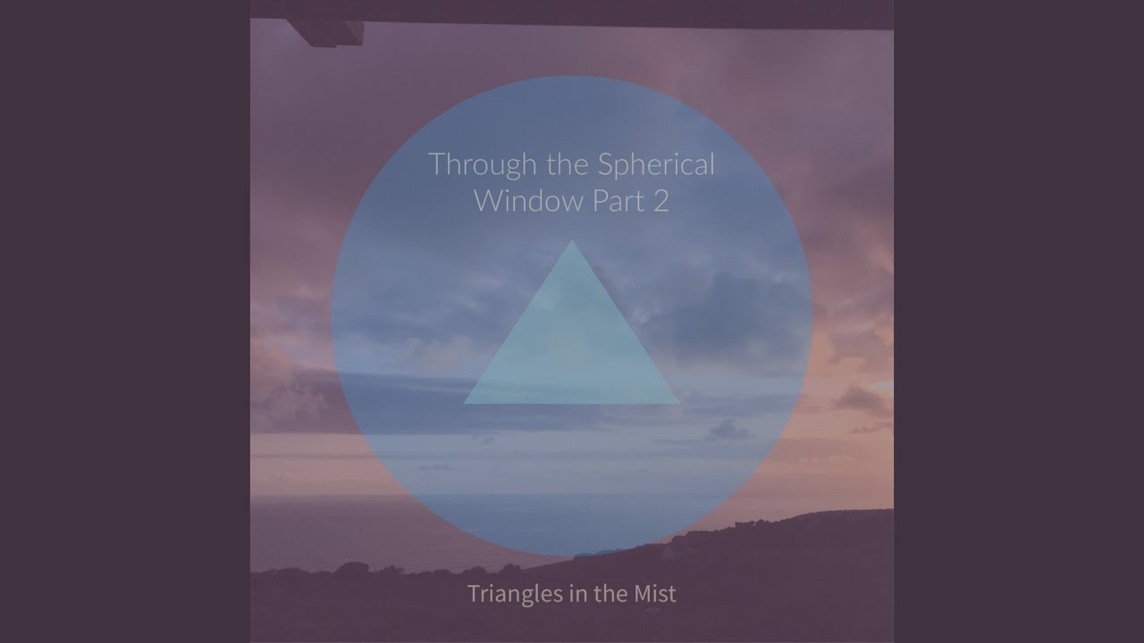 Through the Spherical Window Part 2 (Meditation)