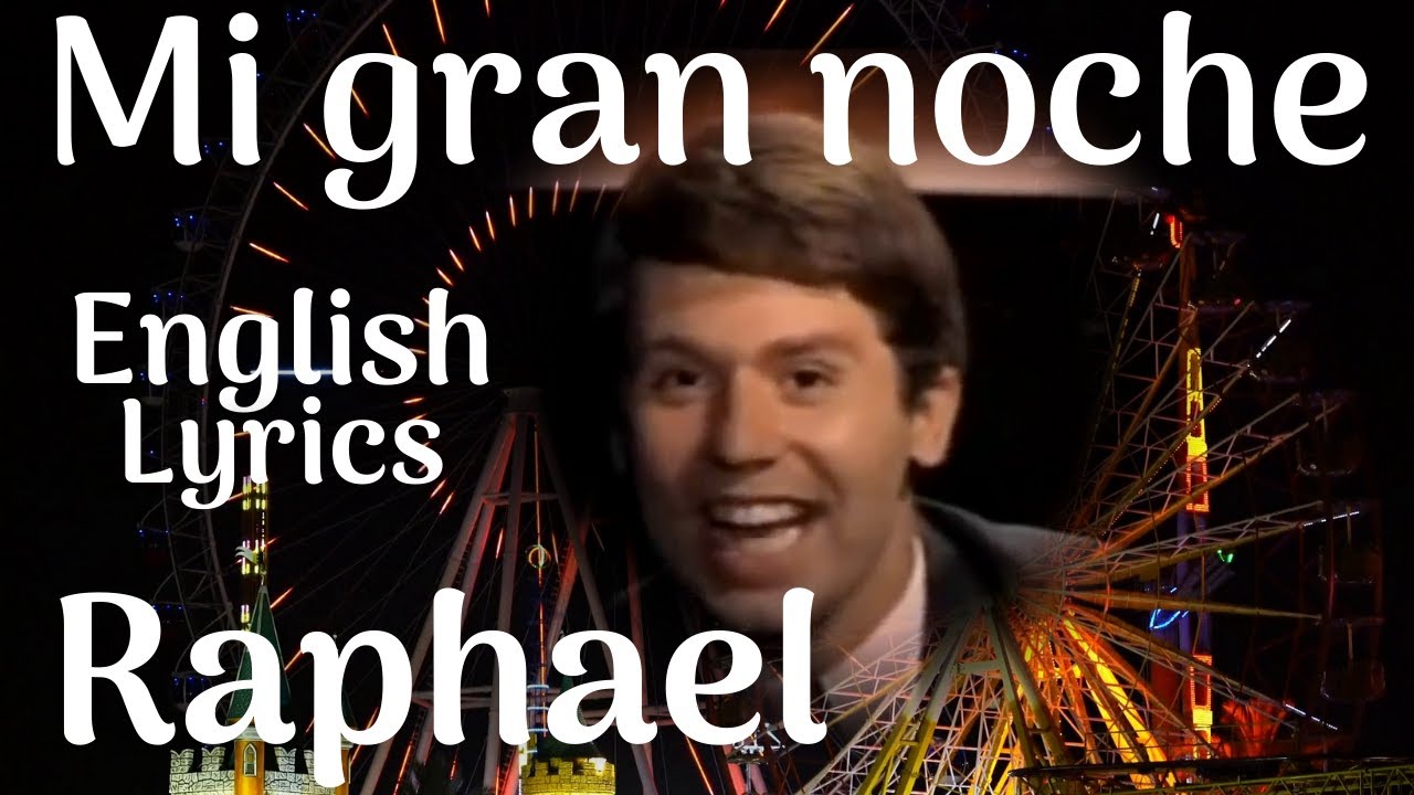 Raphael - Mi gran noche - English lyrics - letra en inglés