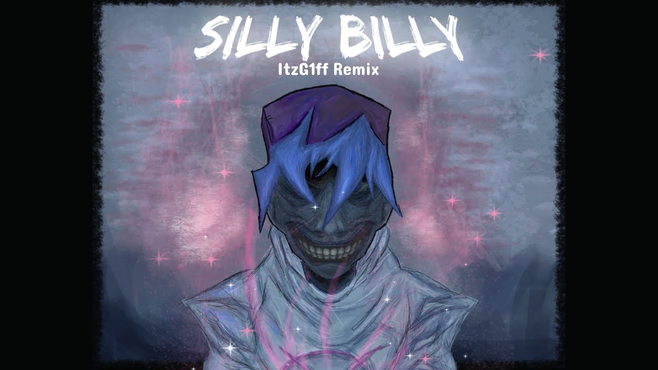 Silly Billy [ItzG1ff Remix] 1st Anniversary