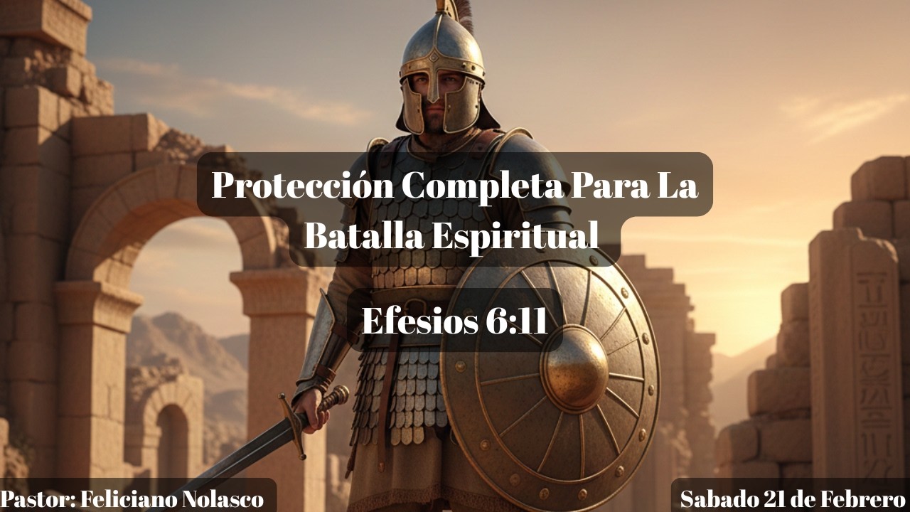Tema: Protección Completa Para La Batalla Espiritual || Pastor: Feliciano Nolasco
