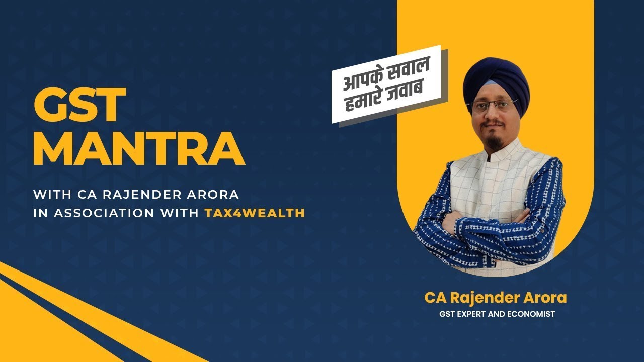 GST Mantra | Jun 29, 2021 | CA. Rajender Arora