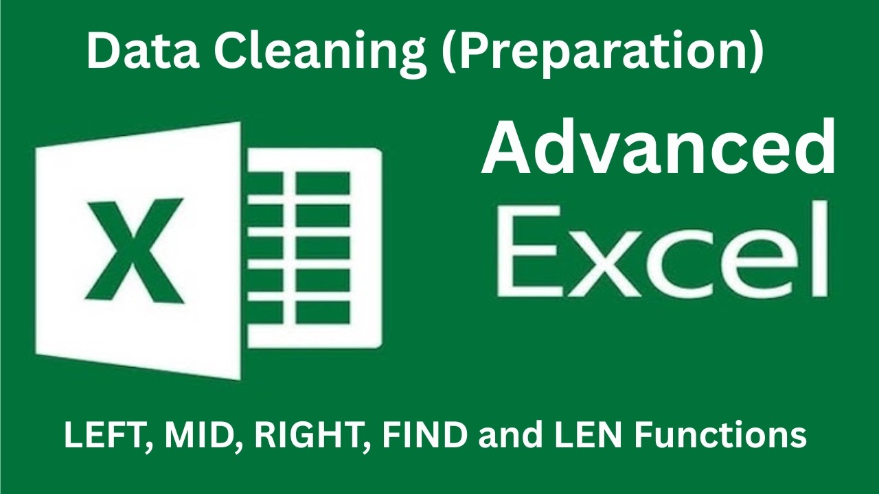 Advanced Excel - Data Cleaning (Preparation) – Left, Mid, Right, Find, Len Functions