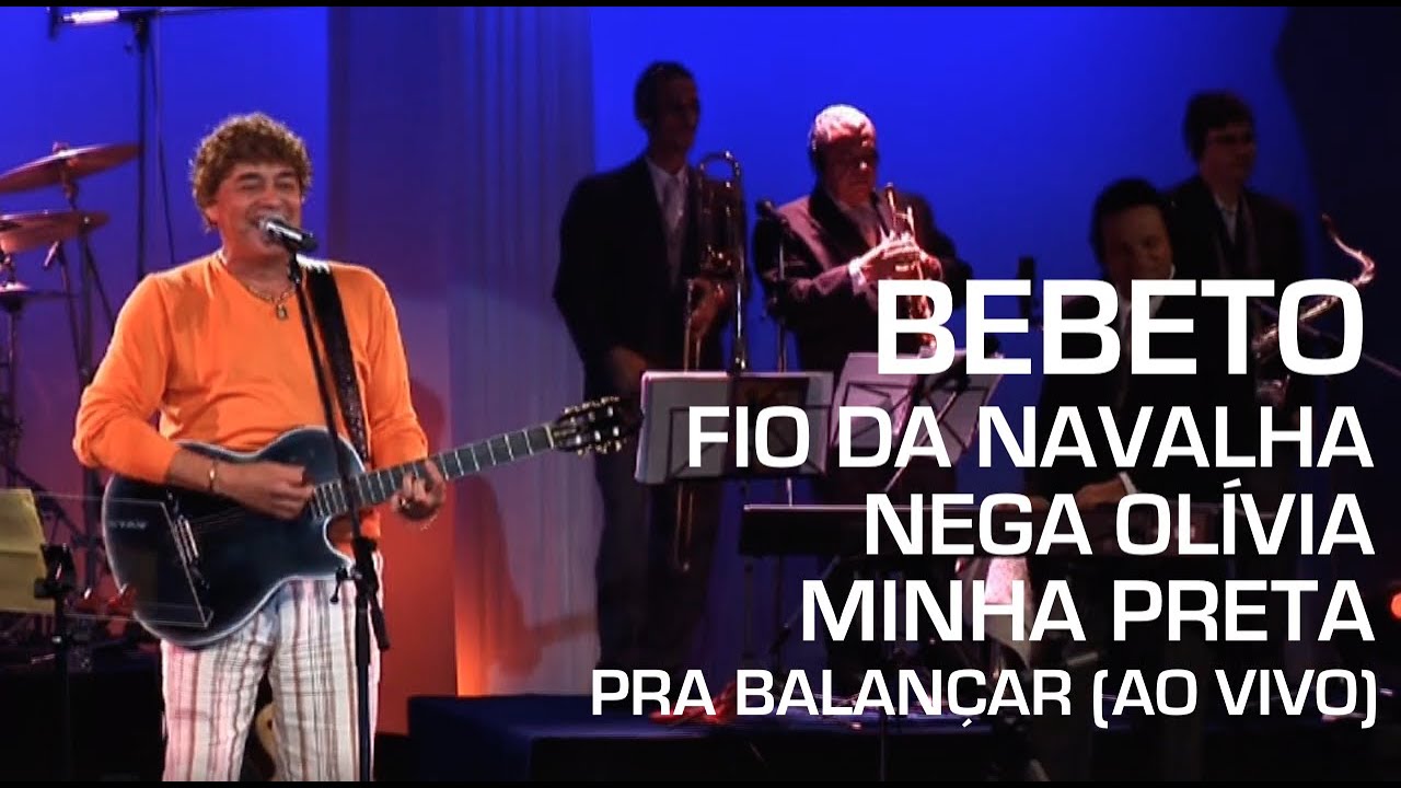 Bebeto - Fio da Navalha / Nega Olívia / Minha Preta (Pra Balançar - Ao Vivo)