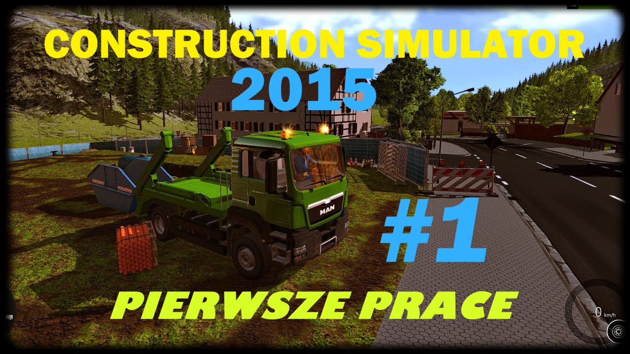 CONSTRUCTION SIMULATOR 2015 #1  I PIERWSZE PRACE