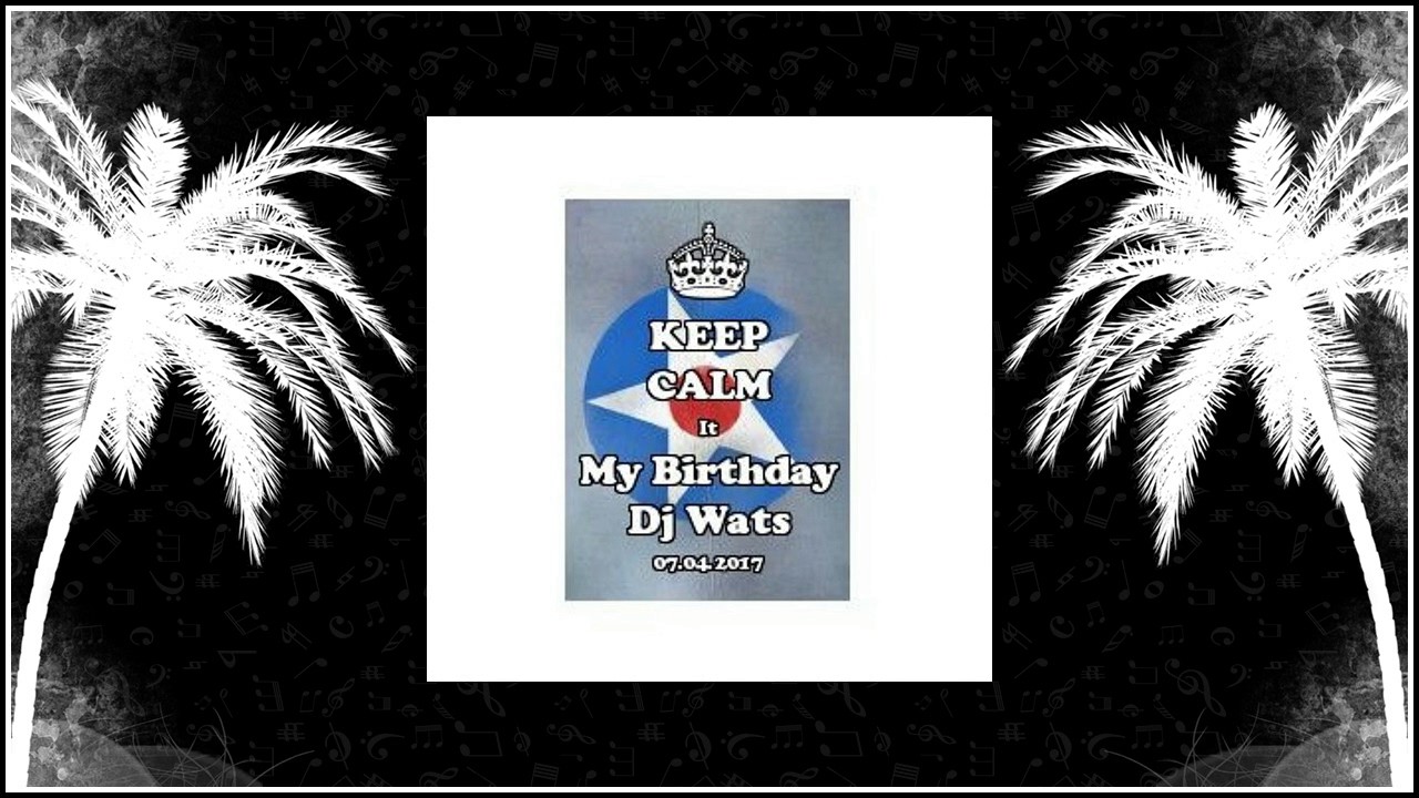 Dj Wats - Keep Calm It My Birthday