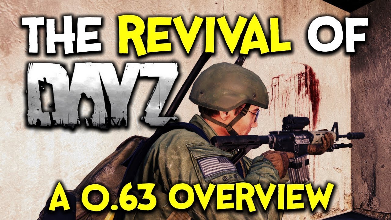Why DayZ 0.63 will REVIVE the Game ► 5 REASONS FOR DAYZ'S COMEBACK!