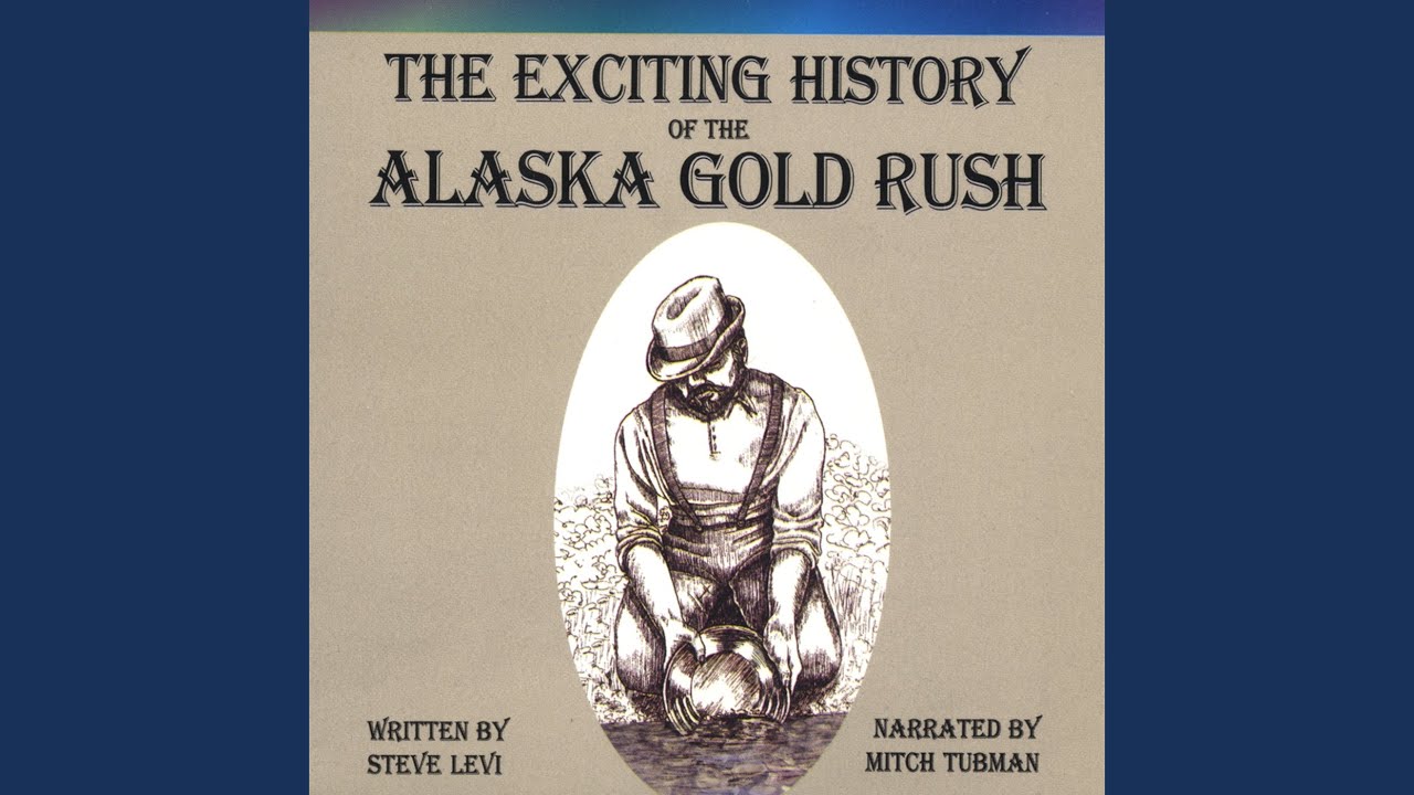 Spoken work history of the Alaska Gold Rush