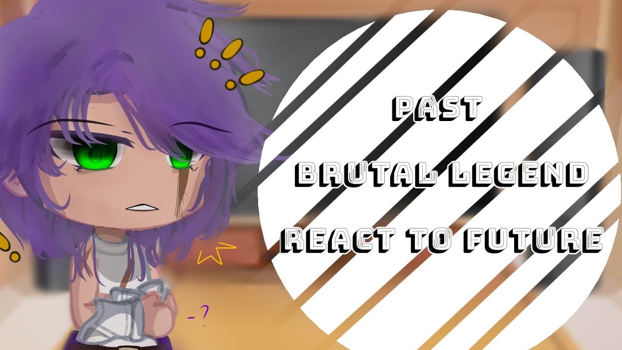 「♠️」Past Brutal Legend react to future | part 1/3 | read desc