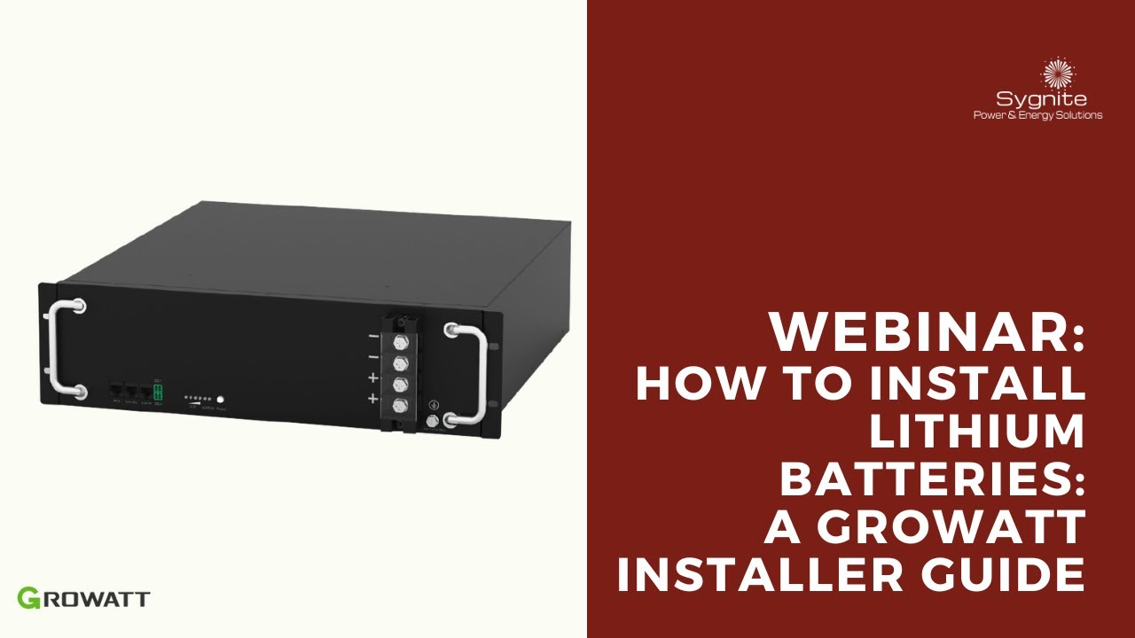 Sygnite Webinar: How To Install Lithium-ion Batteries; A Growatt Installer Guide