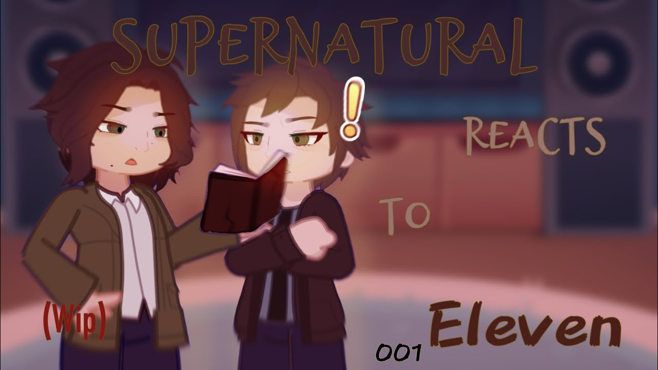 SUPERNATURAL REACTS TO ELEVEN || stranger things || GCRV - reaction
