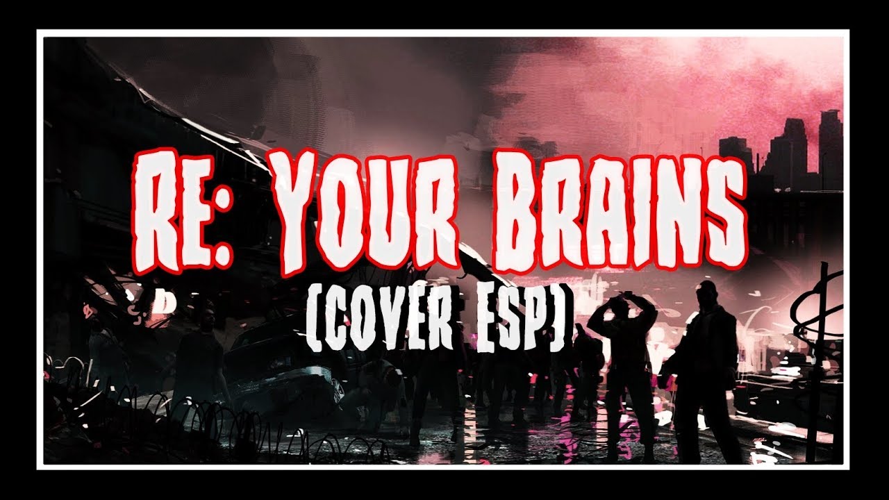 Re: Your Brains - Cover Español [Mat]