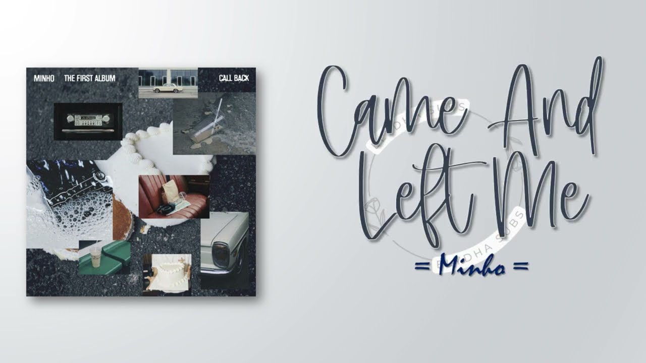 MINHO (민호) &ndash; Came And Left Me  [RomIEng Lyric]