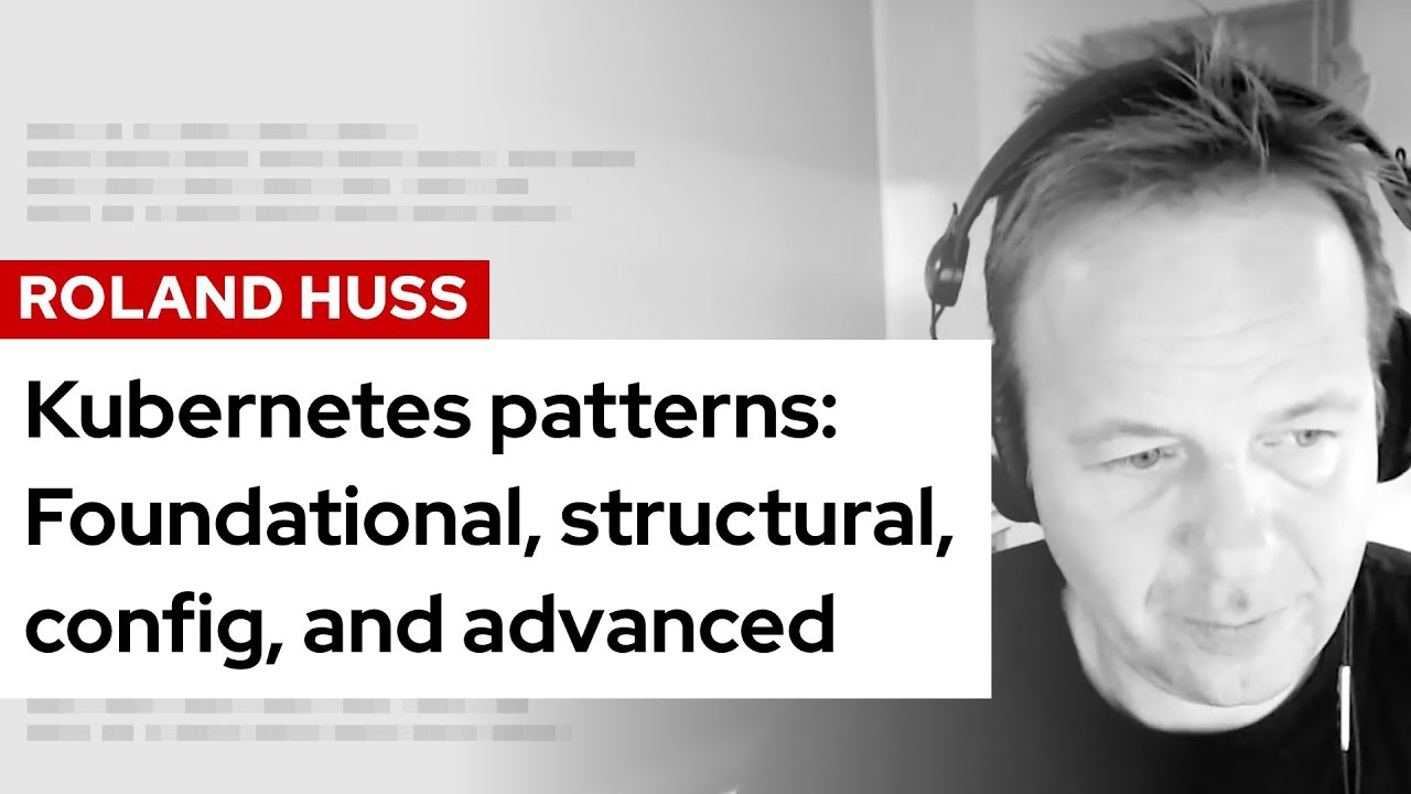 Kubernetes patterns: Foundational, structural, config, and advanced | DevNation Tech Talk