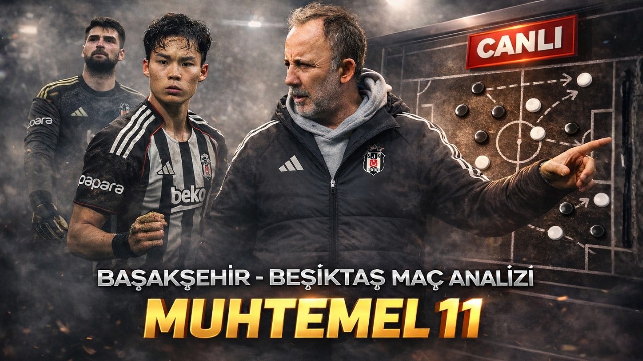 🔴 Başakşehir - Beşiktaş Ma&ccedil; Analizi ve Muhtemel 11 | Beşiktaş Haberleri CANLI