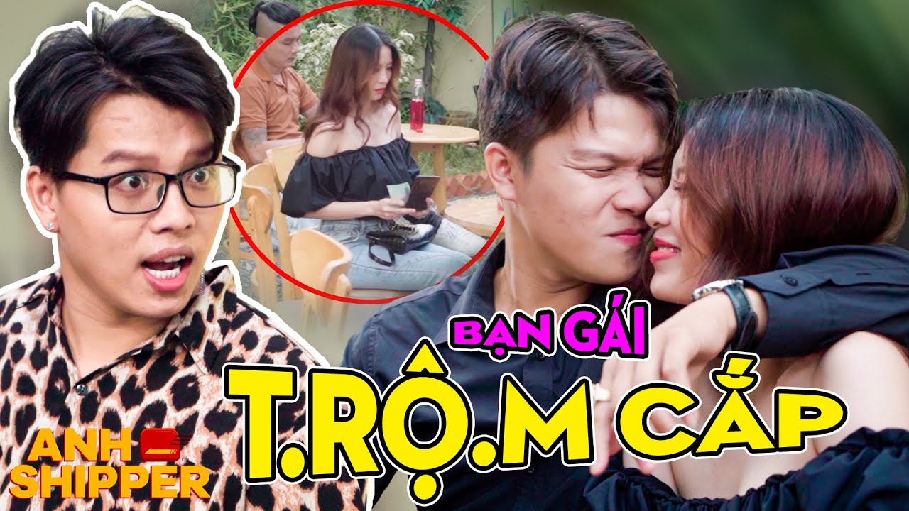 Quen Phải Cô Bạn Gái T.RỘ.M CẮP | TUYỂN TẬP LỪA ĐẢO | ANH SHIPPER | PHIM VIỆT NAM HAY 2024