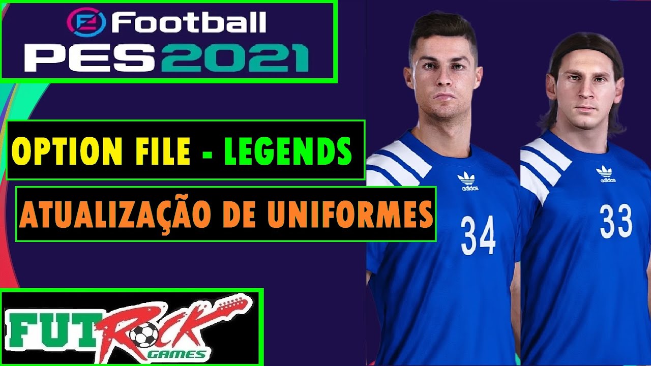 PES 2021 - OPTION FILE DE JOGADORES LEGENDS E ÍCONES E UNIFORMES LICENCIADOS.