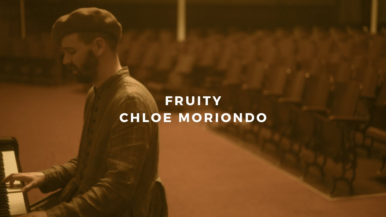 fruity: chloe moriondo (piano rendition)