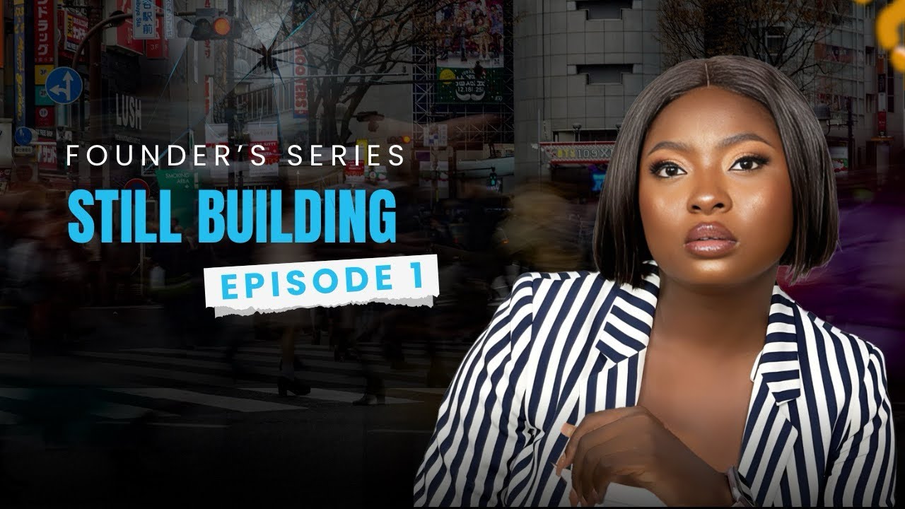 FOUNDER SERIES EP 1 | STILL BUILDING 