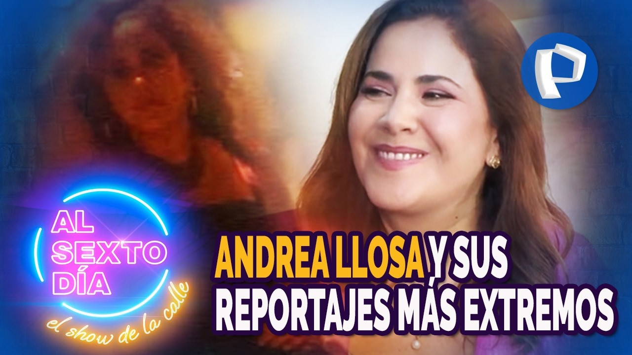 ¡Exclusivo! Andrea Llosa y sus reportajes más extremos del pasado