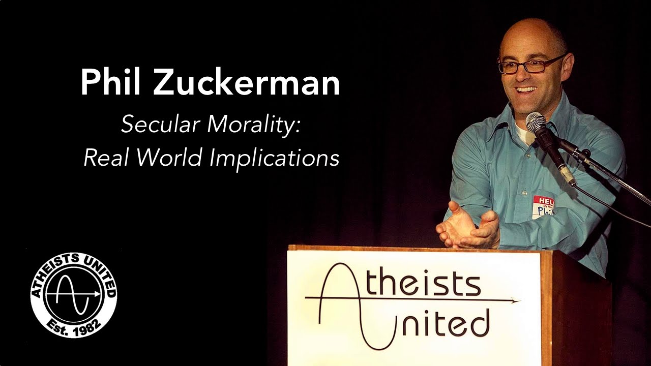 Secular Morality: Real World Implications | Dr. Phil Zuckerman