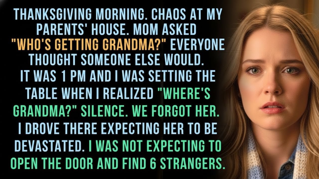 We Forgot to Pick Up Grandma for Thanksgiving. When We Got Her, Six Stranger Were At Her Apartment
