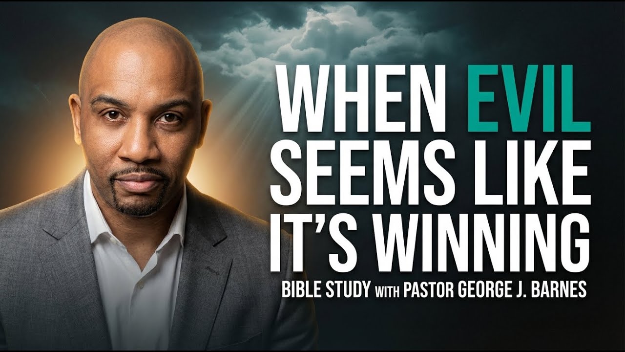 When EVIL Seems Like It’s Winning | Bible Study
