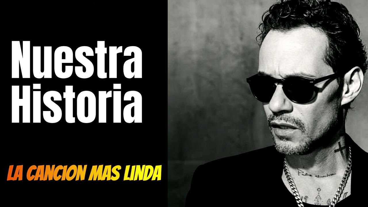 Nuestra Historia – Bolero Que Llega al Alma | Marc Anthony | Canción Para Recordar