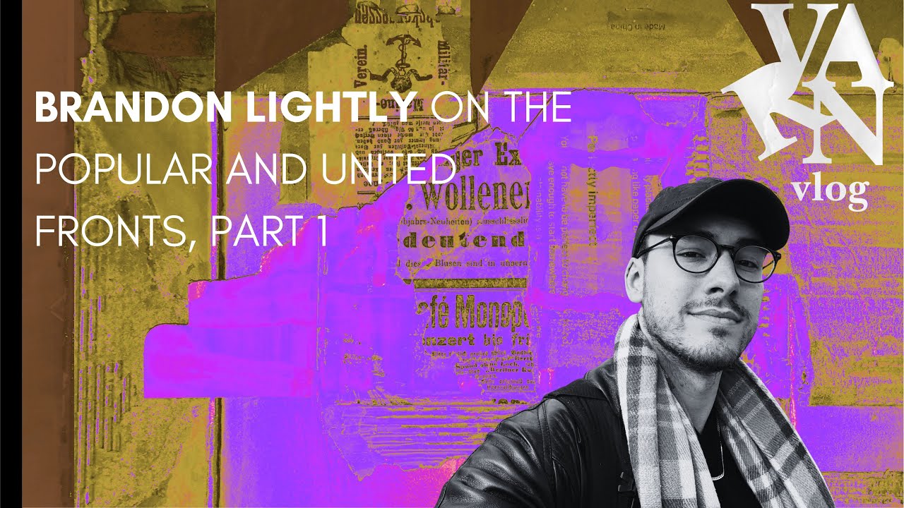Brandon Lightly on the Popular and United Front, Part 1