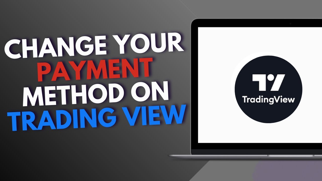 How to Change Your Payment Method on Trading view
