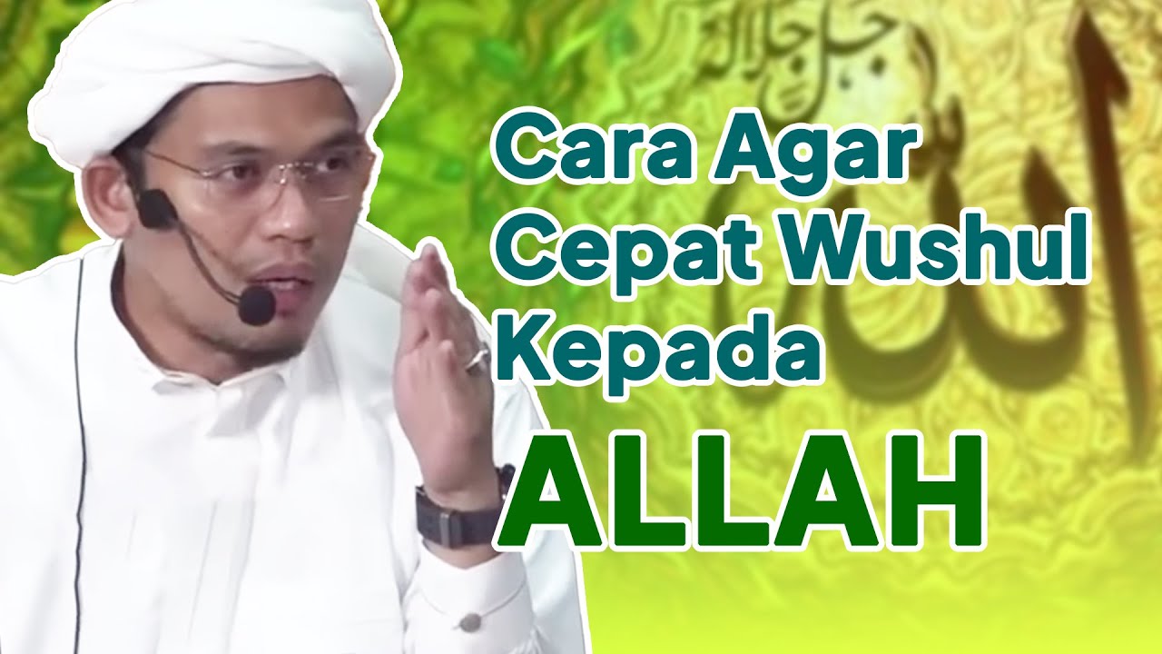 Begini Cara Agar Cepat Wushul Kepada Allah || Abuya Dr. Arrazy Hasyim, MA., Hum
