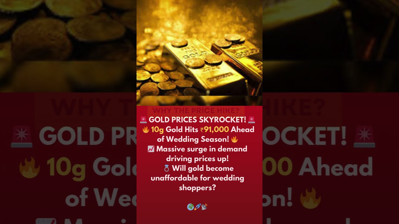 BREAKING: Gold Prices Hit ₹91,000! Will It Go Higher? | Wedding Season Impact | Must Watch!
