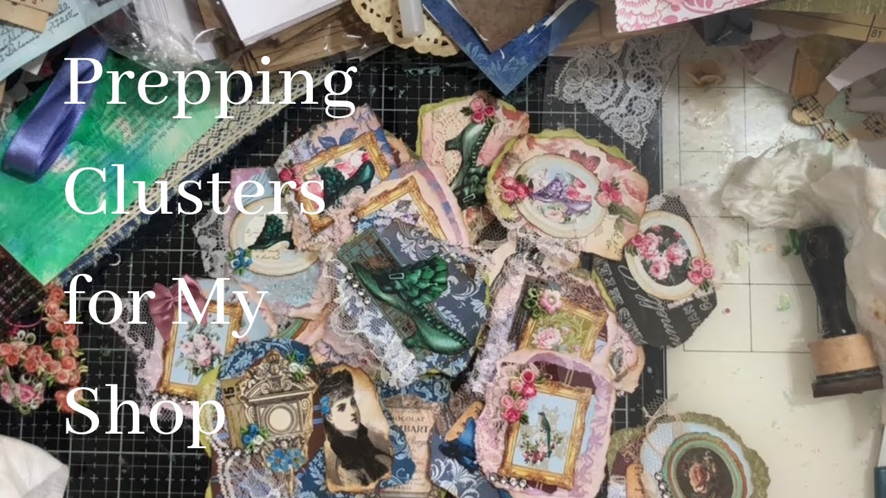 Prepping Clusters for Shabbydabbydoodah Shop