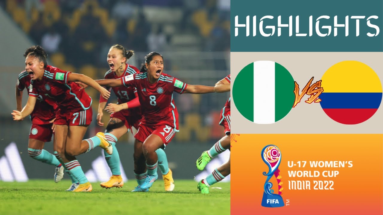 🇳🇬 Nigeria vs Colombia 🇨🇴 Women's World Cup U17 Championship Highlights | Semi-Finals