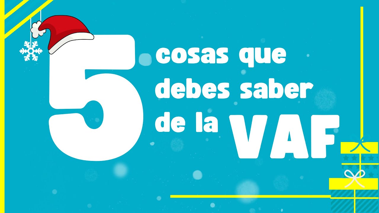 5 cosas que debes saber de la VAF | Diciembre 2025