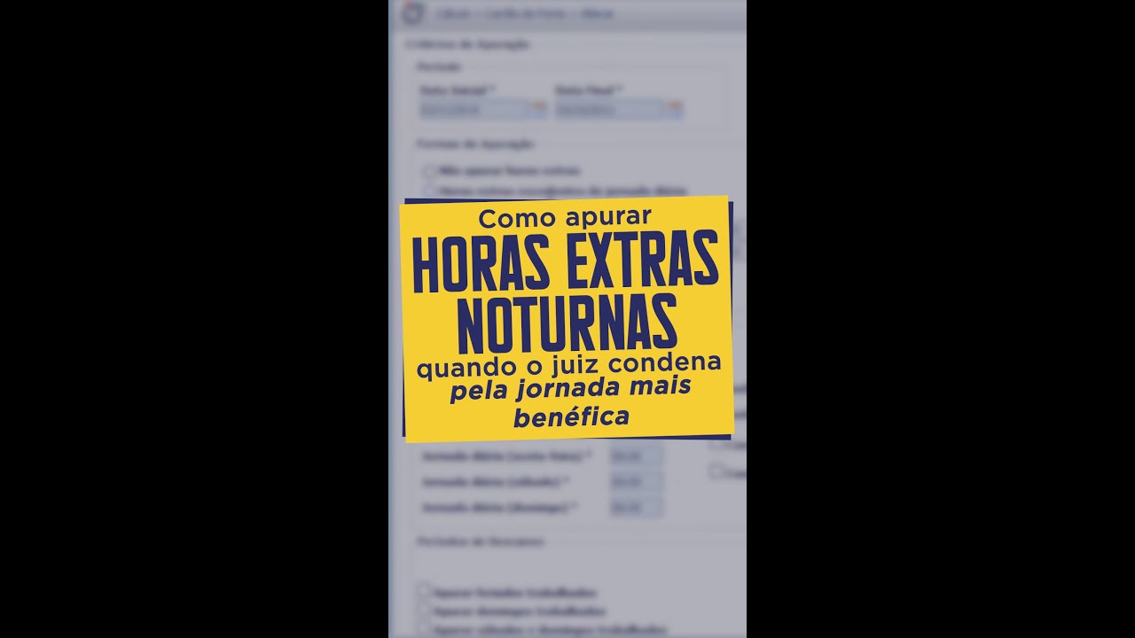 COMO APURAR HORAS EXTRAS NOTURNAS QUANDO O JUIZ CONDENA PELO CRIT&Eacute;RIO MAIS FAVOR&Aacute;VEL