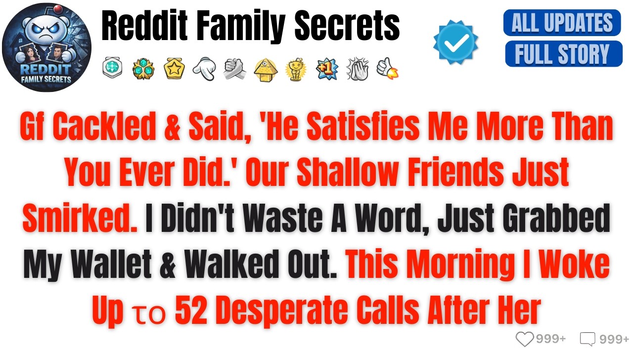 Gf Cackled & Said, 'He Satisfies Me More Than You Ever Did.' Our Shallow Frien...Best Reddit Stories