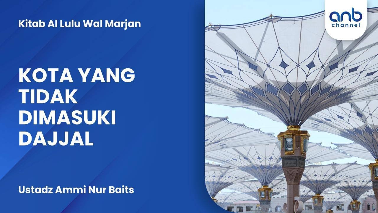 Kota Yang Tidak Dimasuki Dajjal | Ustadz Ammi Nur Baits