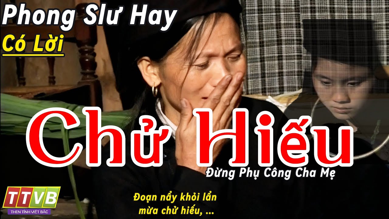 Phong slư: Chử Hiếu – NNƯT Mã Văn Trực (Trung Trực) | Then Tính Việt Bắc Lời Chuẩn | Công Ơn Cha Mẹ