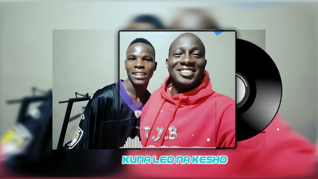 Kuna Leo na Kesho by T.y.b