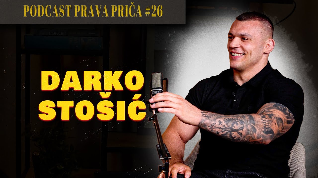 DARKO STOŠIĆ - PODCAST PRAVA PRIČA #26 - Istina o mom odrastanju, zašto sam napustio džudo