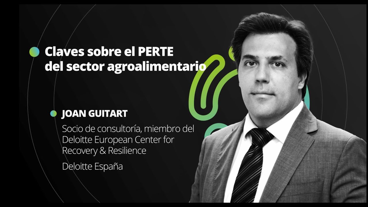 Claves sobre el PERTE del sector agroalimentario | Deloitte España