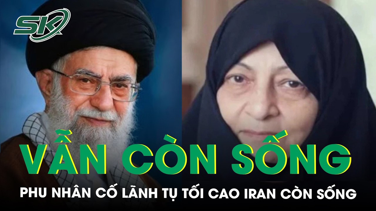 Phu nhân cố Lãnh tụ Tối cao Iran Ali Khamenei vẫn còn sống | SKĐS