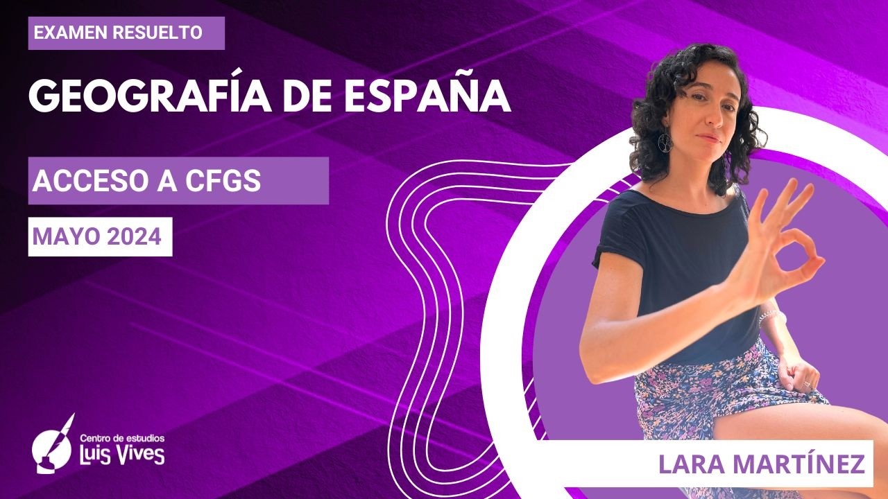 🌍GEOGRAFÍA  - Acceso a Ciclos de Grado Superior mayo 2024 - RESUELTO COMPLETO