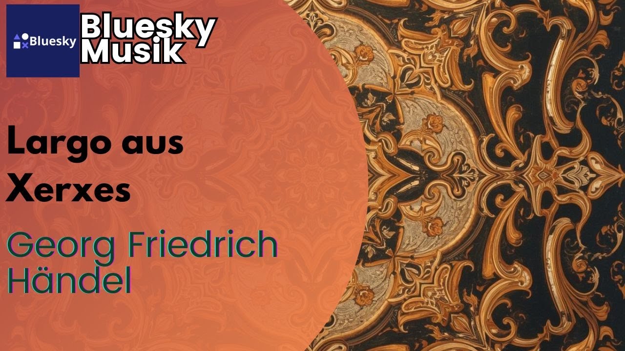 Largo aus Xerxes |BlueskyMusik
