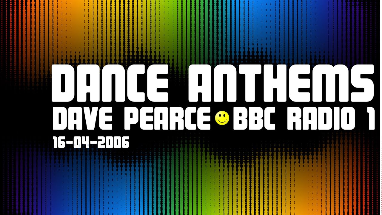 Dance Anthems with Dave Pearce BBC Radio 1 (16-04-2006)