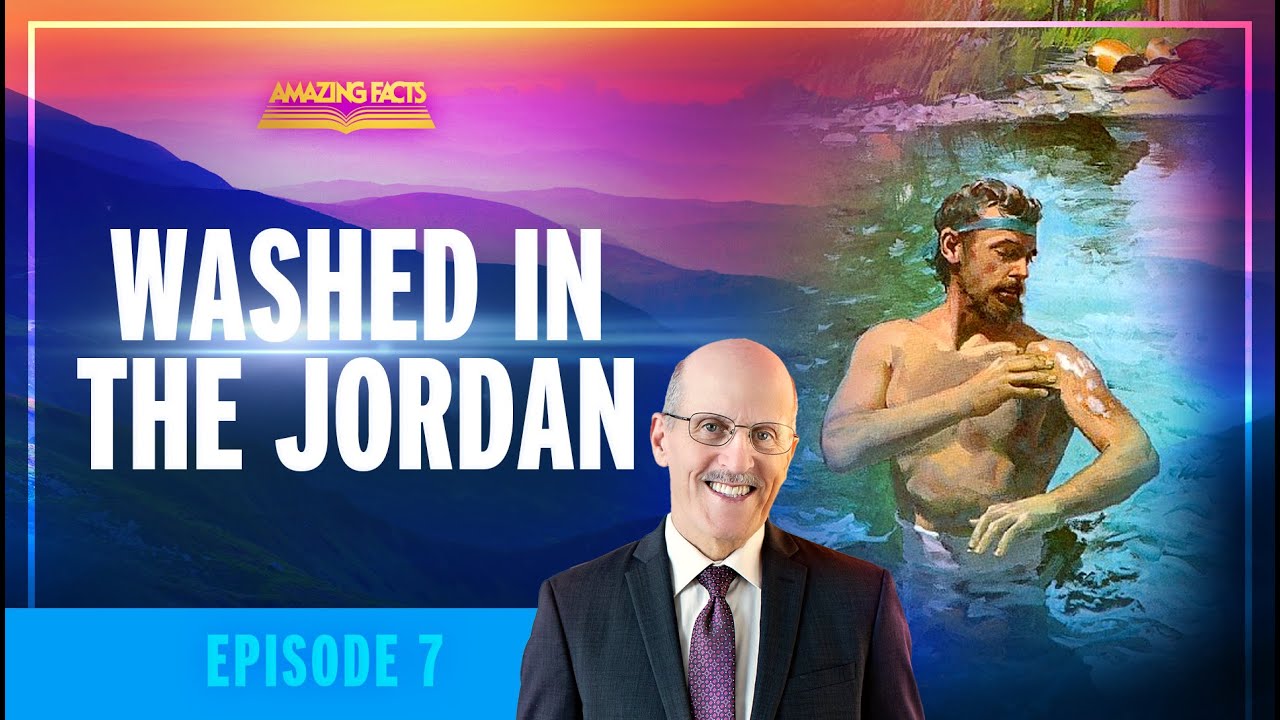 07 - Washed in the Jordan | Doug Batchelor