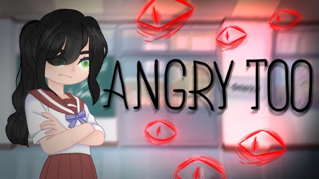 Angry Too ||GCMV||