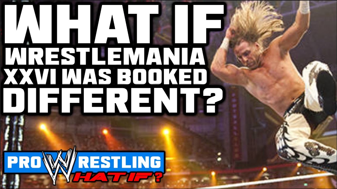 What If...WrestleMania XXVI Was BOOKED Different?