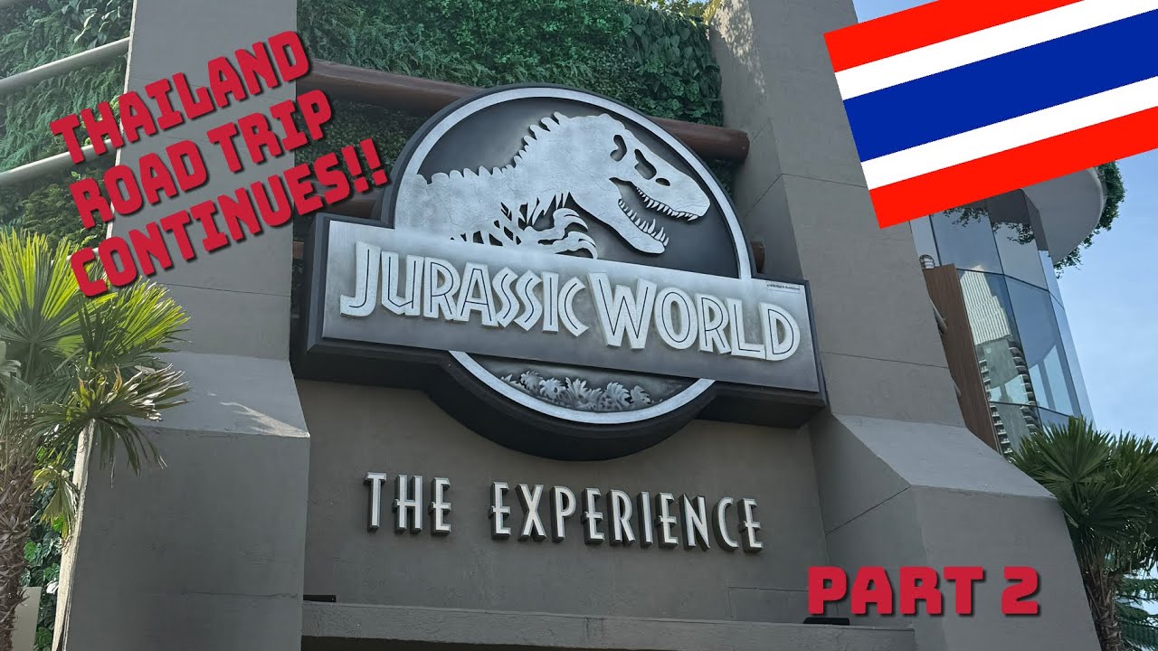 The Road Trip Continues - Jurassic World Bangkok